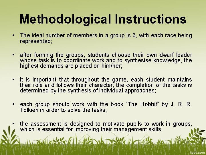 Methodological Instructions • The ideal number of members in a group is 5, with