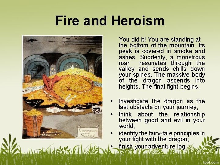 Fire and Heroism You did it! You are standing at the bottom of the