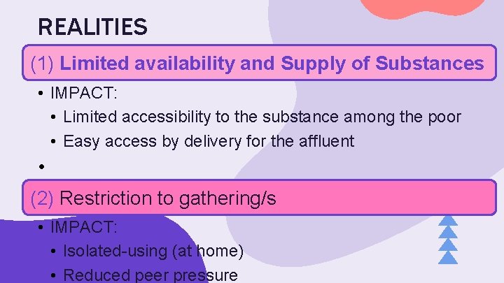 REALITIES (1) Limited availability and Supply of Substances • IMPACT: • Limited accessibility to