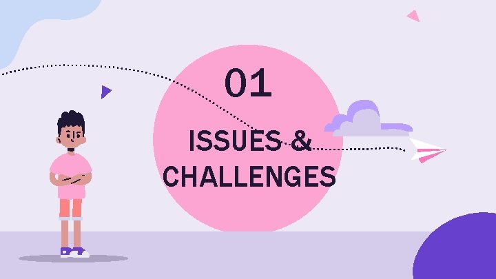 01 ISSUES & CHALLENGES 