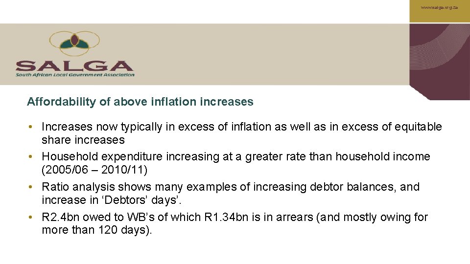 www. salga. org. za Affordability of above inflation increases • Increases now typically in