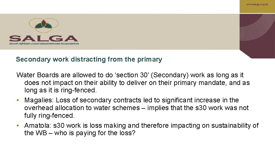 www. salga. org. za Secondary work distracting from the primary Water Boards are allowed