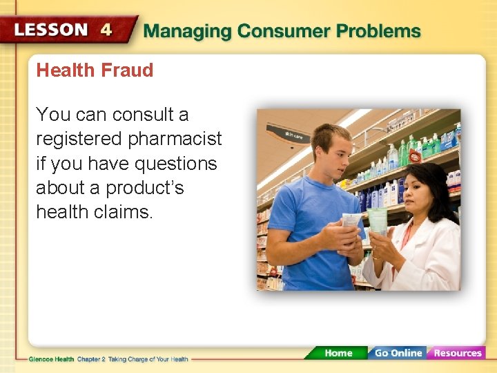Health Fraud You can consult a registered pharmacist if you have questions about a