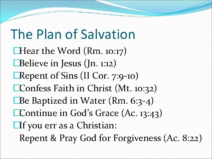 The Plan of Salvation �Hear the Word (Rm. 10: 17) �Believe in Jesus (Jn.