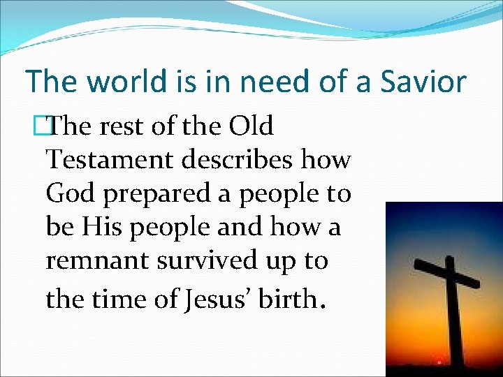 The world is in need of a Savior �The rest of the Old Testament