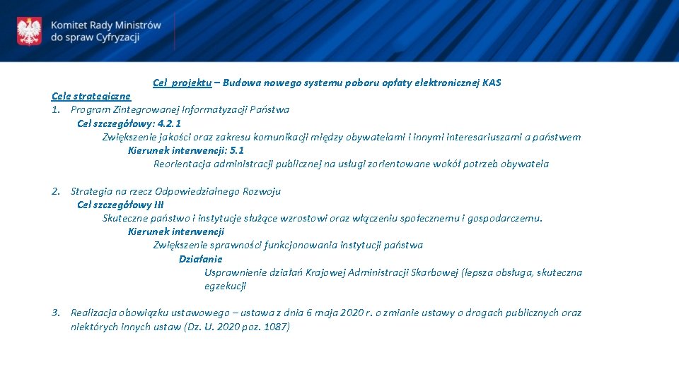 Cel projektu – Budowa nowego systemu poboru opłaty elektronicznej KAS Cele strategiczne 1. Program