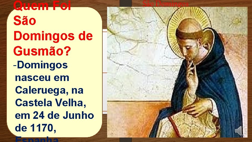 Quem Foi São Domingos de Gusmão? -Domingos nasceu em Caleruega, na Castela Velha, em