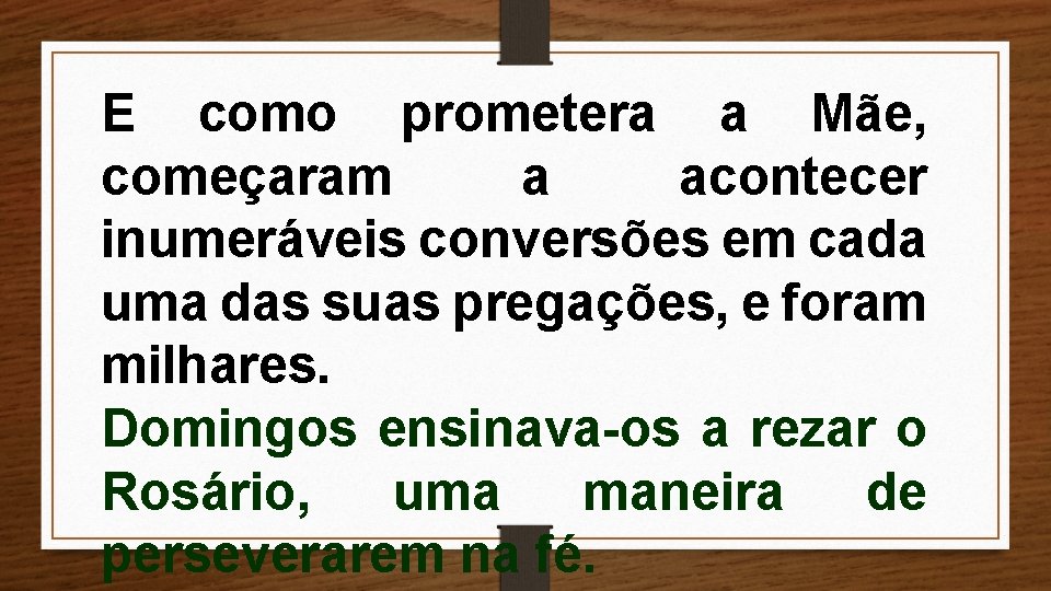 E como prometera a Mãe, começaram a acontecer inumeráveis conversões em cada uma das