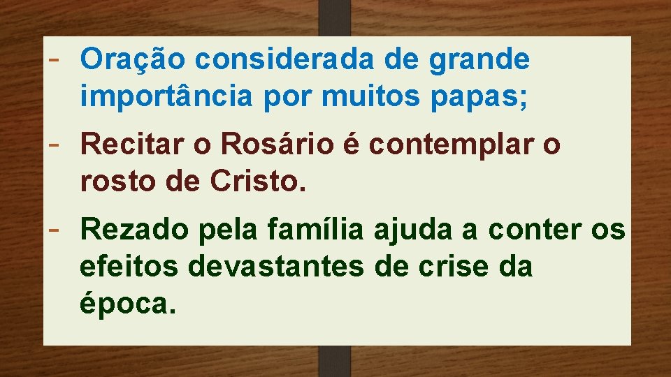 - Oração considerada de grande importância por muitos papas; - Recitar o Rosário é