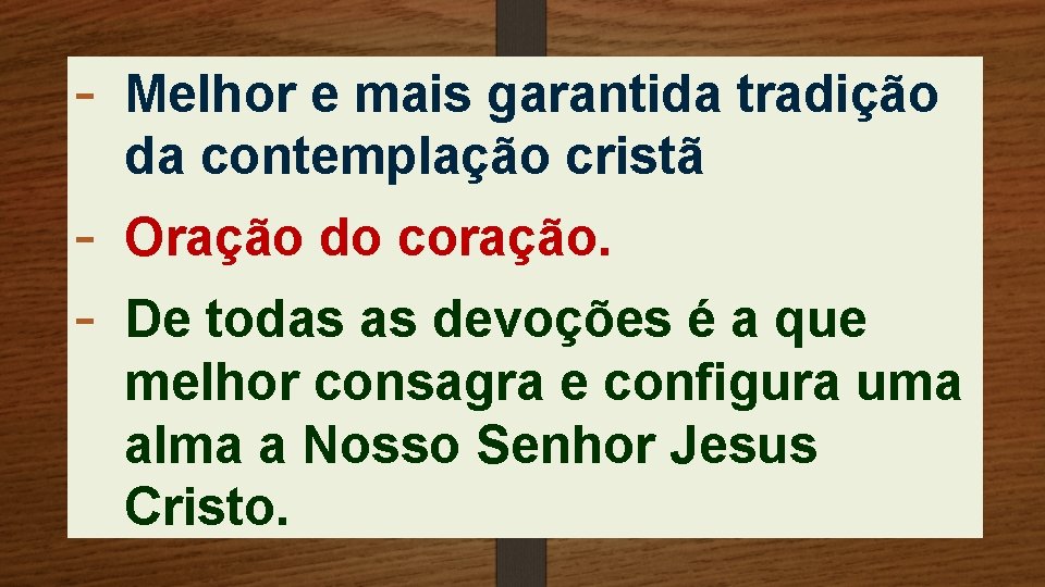 - Melhor e mais garantida tradição da contemplação cristã - Oração do coração. -