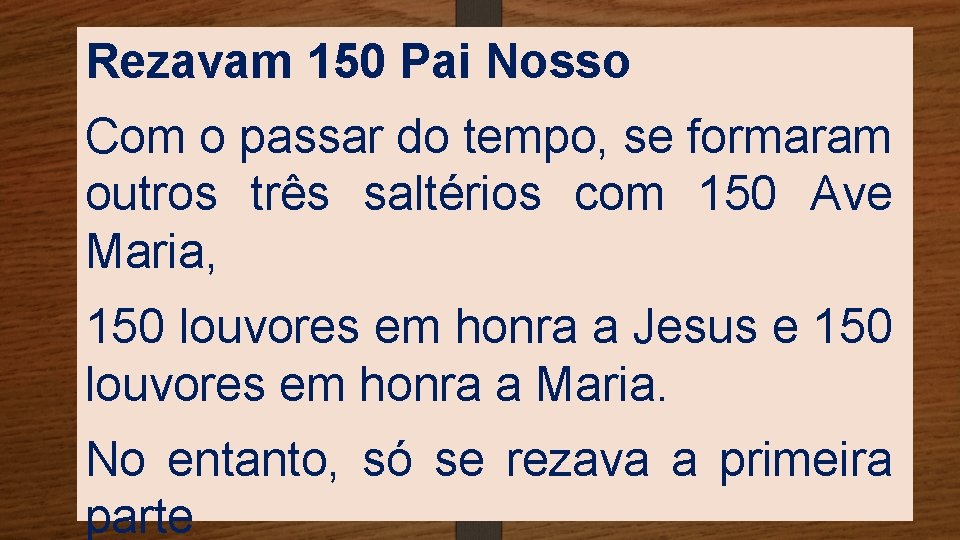 Rezavam 150 Pai Nosso Com o passar do tempo, se formaram outros três saltérios