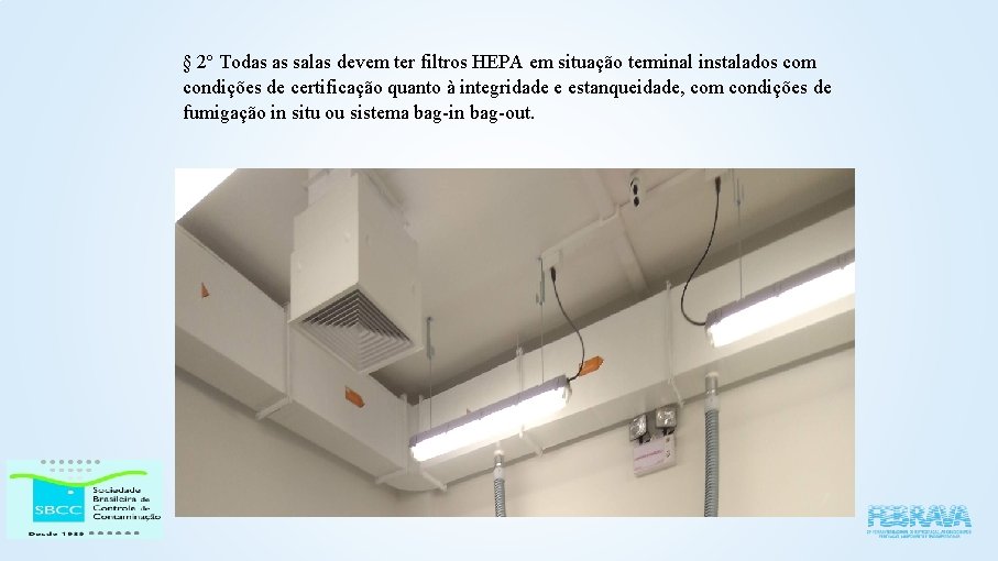 § 2º Todas as salas devem ter filtros HEPA em situação terminal instalados com