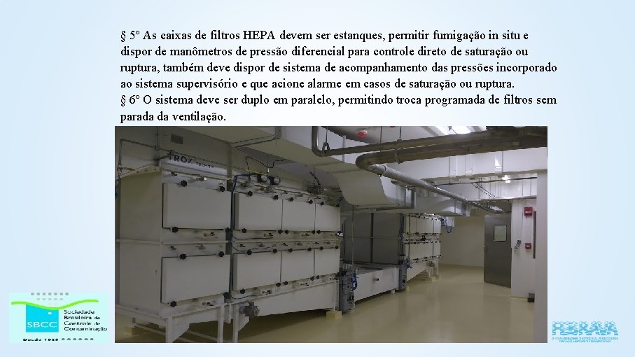 § 5º As caixas de filtros HEPA devem ser estanques, permitir fumigação in situ