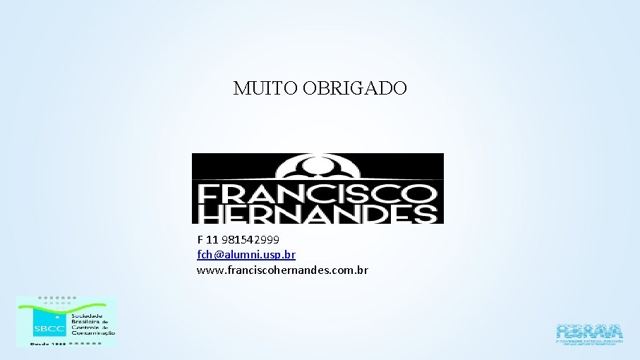 MUITO OBRIGADO F 11 981542999 fch@alumni. usp. br www. franciscohernandes. com. br 