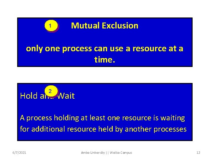 1 Mutual Exclusion only one process can use a resource at a time. 2