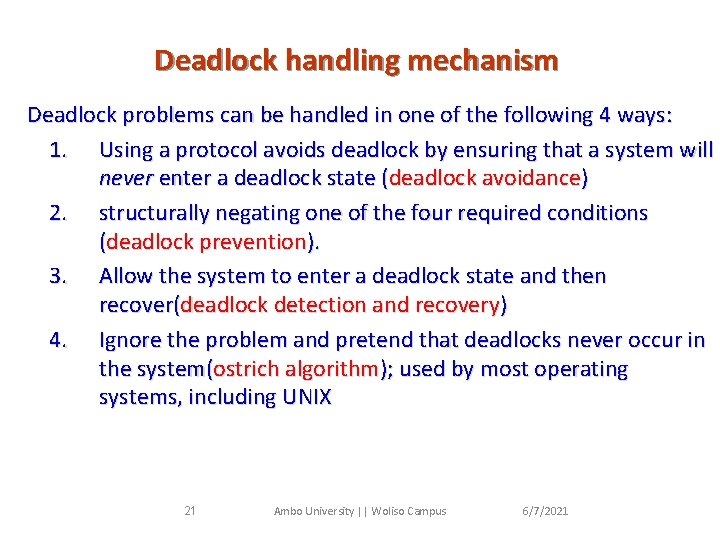 Deadlock handling mechanism Deadlock problems can be handled in one of the following 4