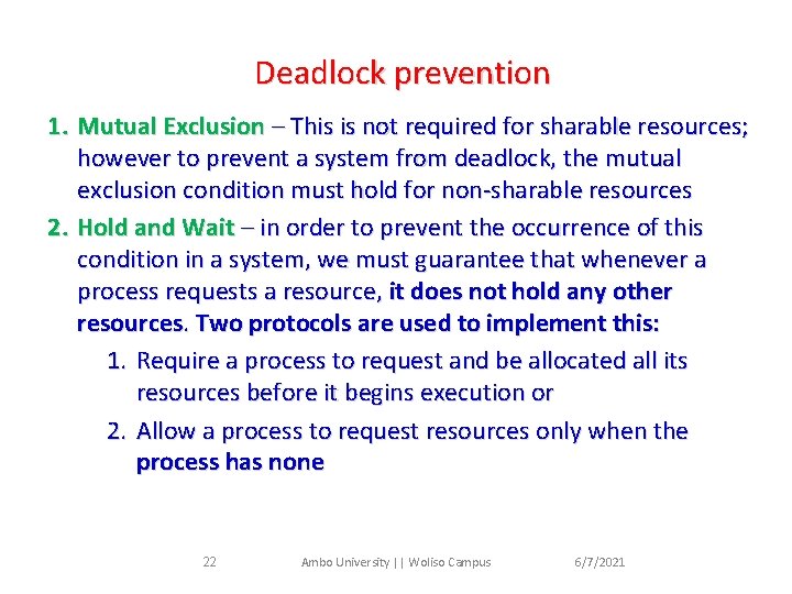 Deadlock prevention 1. Mutual Exclusion – This is not required for sharable resources; however