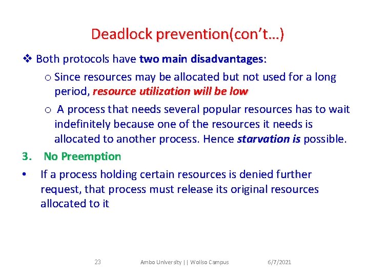 Deadlock prevention(con’t…) v Both protocols have two main disadvantages: o Since resources may be