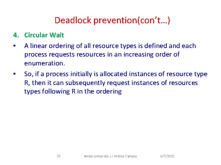 Deadlock prevention(con’t…) 4. Circular Wait • A linear ordering of all resource types is