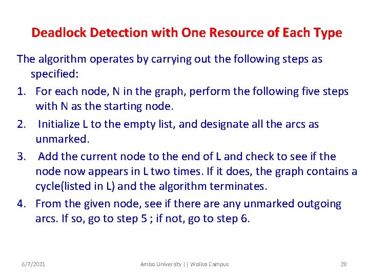 Deadlock Detection with One Resource of Each Type The algorithm operates by carrying out
