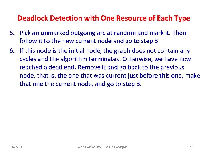 Deadlock Detection with One Resource of Each Type 5. Pick an unmarked outgoing arc