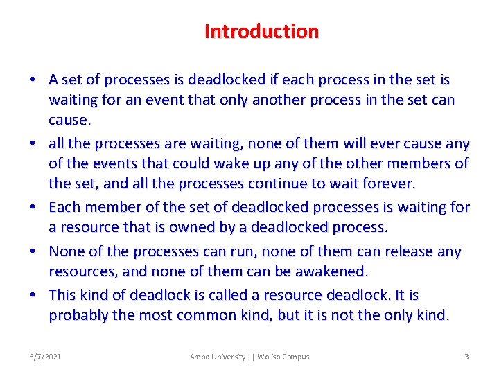 Introduction • A set of processes is deadlocked if each process in the set