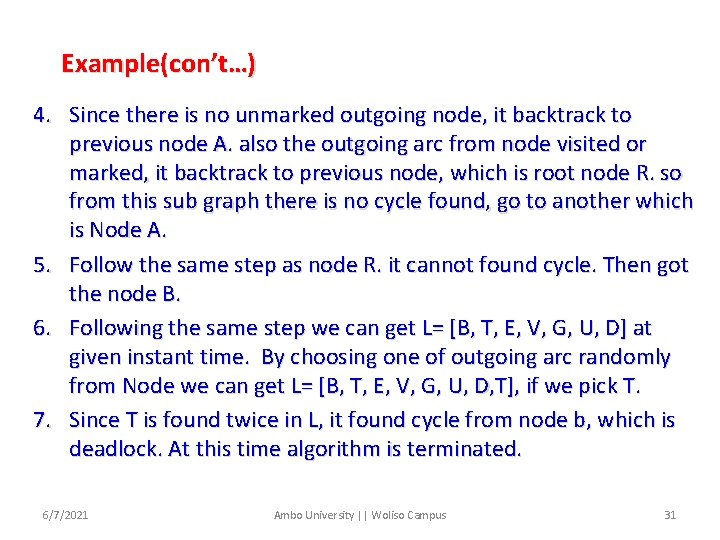 Example(con’t…) 4. Since there is no unmarked outgoing node, it backtrack to previous node