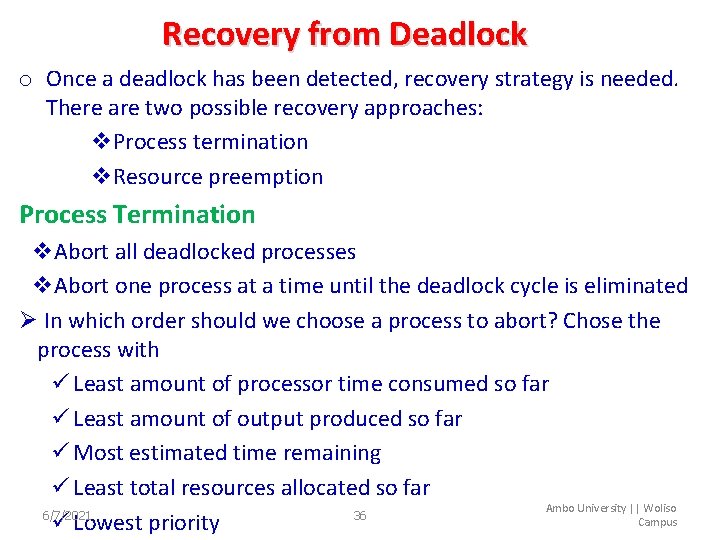 Recovery from Deadlock o Once a deadlock has been detected, recovery strategy is needed.