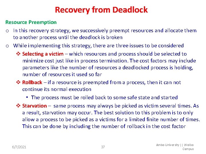 Recovery from Deadlock Resource Preemption o In this recovery strategy, we successively preempt resources