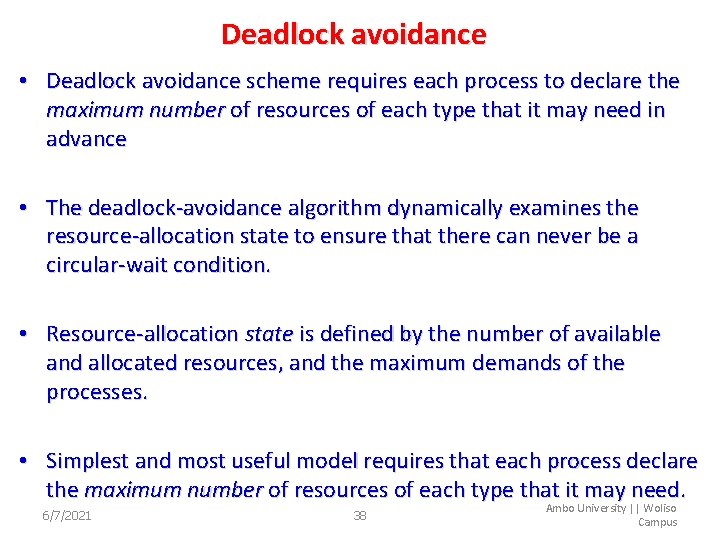 Deadlock avoidance • Deadlock avoidance scheme requires each process to declare the maximum number