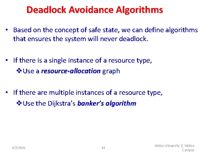 Deadlock Avoidance Algorithms • Based on the concept of safe state, we can define