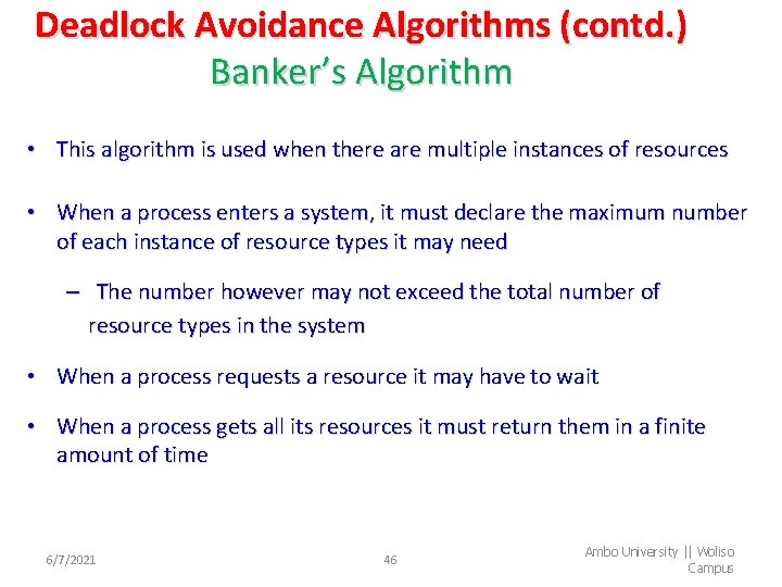 Deadlock Avoidance Algorithms (contd. ) Banker’s Algorithm • This algorithm is used when there