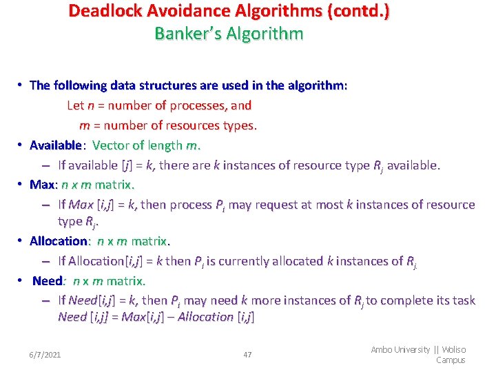 Deadlock Avoidance Algorithms (contd. ) Banker’s Algorithm • The following data structures are used