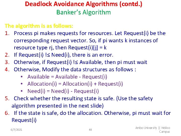 Deadlock Avoidance Algorithms (contd. ) Banker’s Algorithm The algorithm is as follows: 1. Process