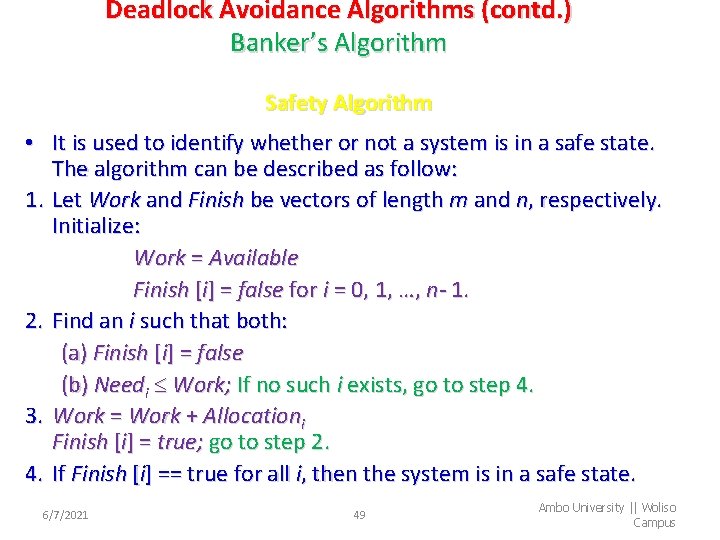 Deadlock Avoidance Algorithms (contd. ) Banker’s Algorithm Safety Algorithm • It is used to