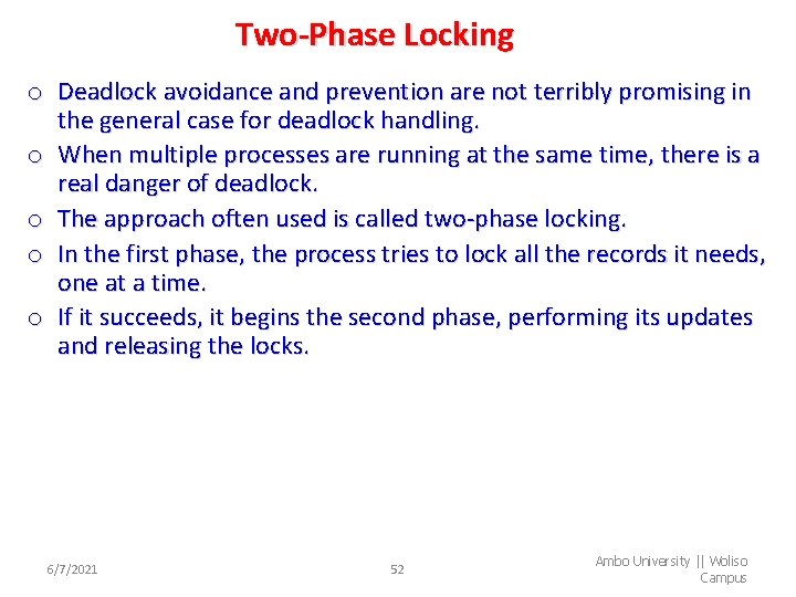 Two-Phase Locking o Deadlock avoidance and prevention are not terribly promising in the general