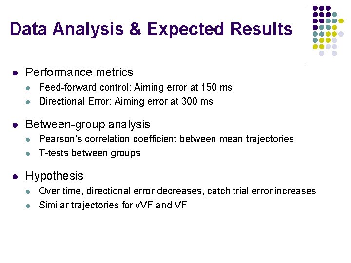 Data Analysis & Expected Results l Performance metrics l l l Between-group analysis l
