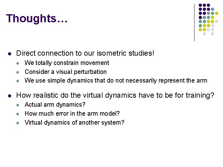 Thoughts… l Direct connection to our isometric studies! l l We totally constrain movement