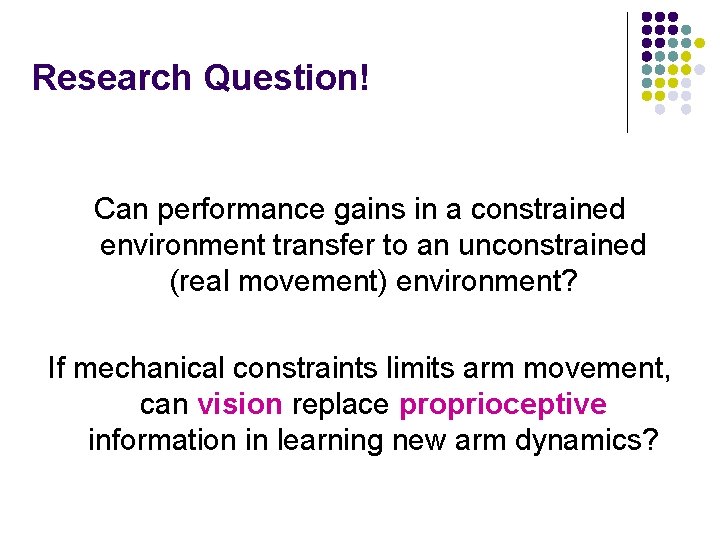 Research Question! Can performance gains in a constrained environment transfer to an unconstrained (real
