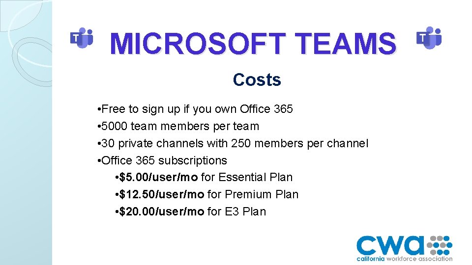 MICROSOFT TEAMS Costs • Free to sign up if you own Office 365 •