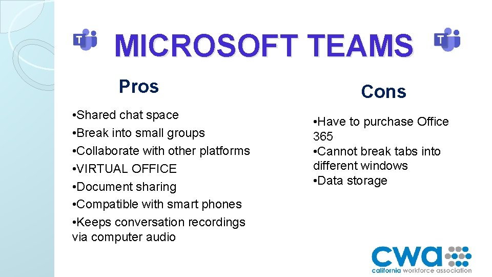 MICROSOFT TEAMS Pros • Shared chat space • Break into small groups • Collaborate