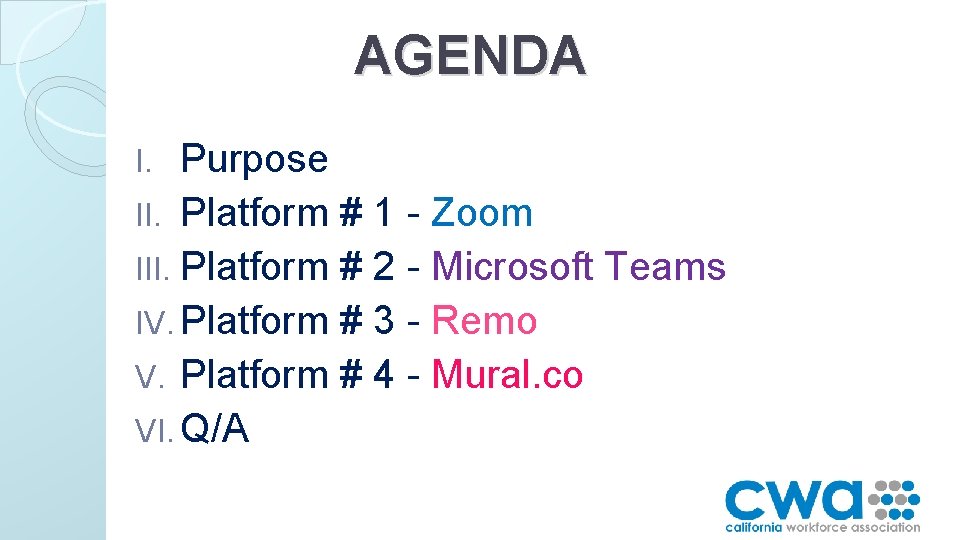 AGENDA Purpose II. Platform # 1 - Zoom III. Platform # 2 - Microsoft