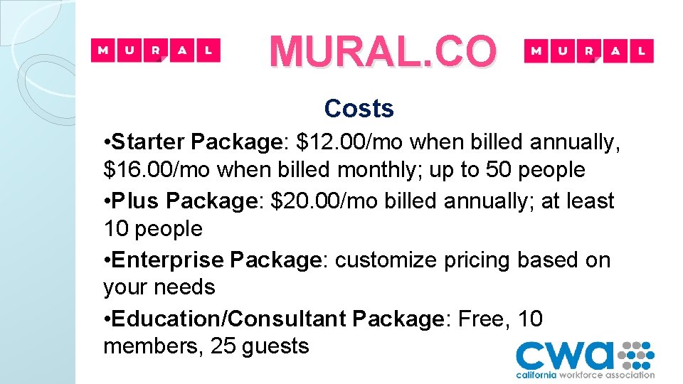 MURAL. CO Costs • Starter Package: $12. 00/mo when billed annually, $16. 00/mo when