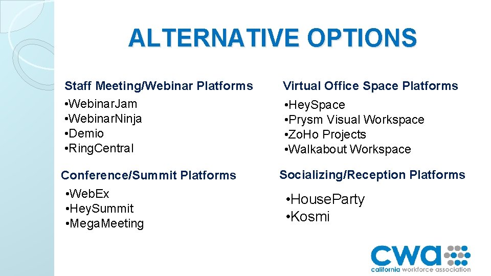 ALTERNATIVE OPTIONS Staff Meeting/Webinar Platforms • Webinar. Jam • Webinar. Ninja • Demio •