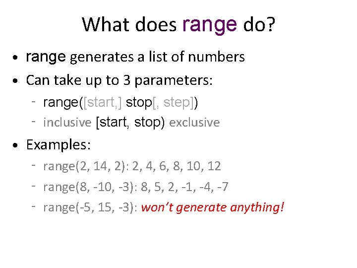 What does range do? range generates a list of numbers • Can take up
