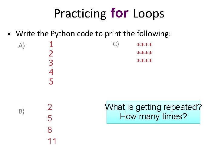 Practicing for Loops • Write the Python code to print the following: C) 1