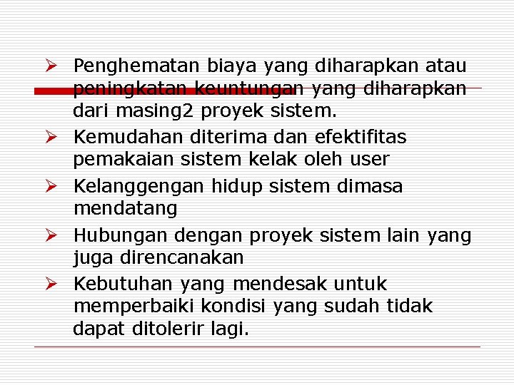 Ø Penghematan biaya yang diharapkan atau peningkatan keuntungan yang diharapkan dari masing 2 proyek