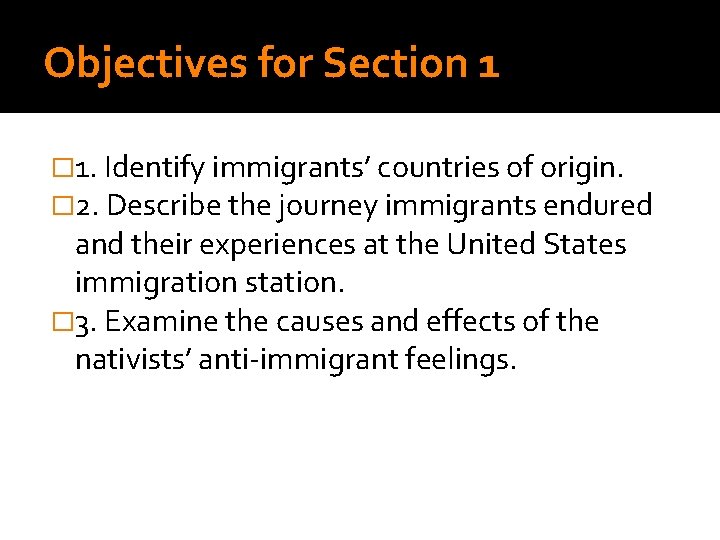 Objectives for Section 1 � 1. Identify immigrants’ countries of origin. � 2. Describe