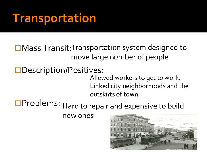 Transportation �Mass Transit: Transportation system designed to move large number of people �Description/Positives: Allowed