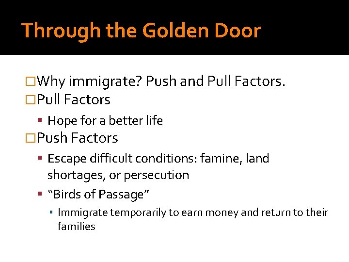 Through the Golden Door �Why immigrate? Push and Pull Factors. �Pull Factors Hope for